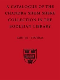 Front cover_A Descriptive Catalogue of the Sanskrit and other Indian Manuscripts of the Chandra Shum Shere Collection in the Bodleian Library: Part III. Stotras
