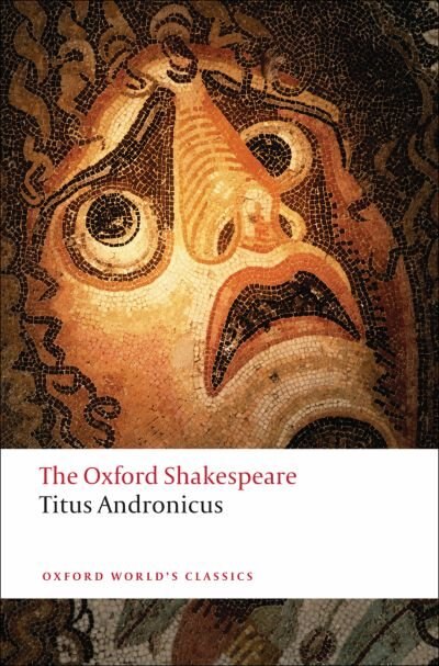 Front cover_The Oxford Shakespeare: Titus Andronicus