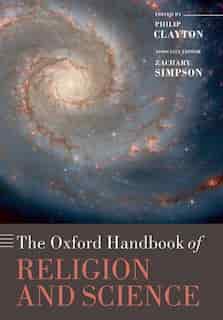 The Oxford Handbook of Religion and Science by Philip Clayton