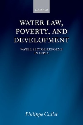 Water Law, Poverty, and Development: Water Sector Reforms in India