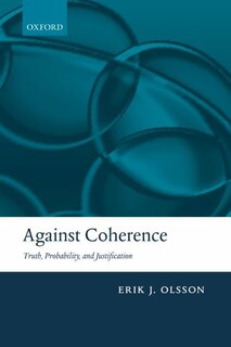 Against Coherence: Truth, Probability, and Justification