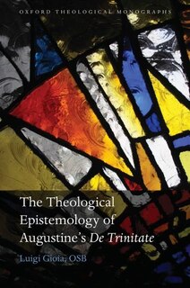 Front cover_The Theological Epistemology of Augustine's De Trinitate