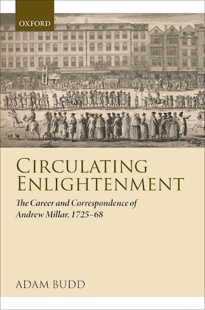 Circulating Enlightenment: The Career and Correspondence of Andrew Millar, 1727-68