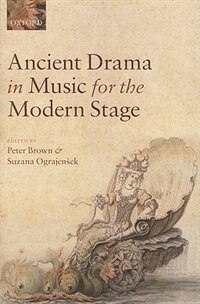 Front cover_Ancient Drama in Music for the Modern Stage