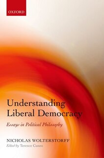 Understanding Liberal Democracy: Essays in Political Philosophy