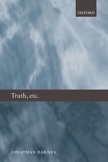 Truth, etc.: Six Lectures on Ancient Logic