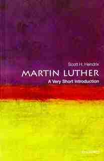 Martin Luther: A Very Short Introduction by Scott H. Hendrix