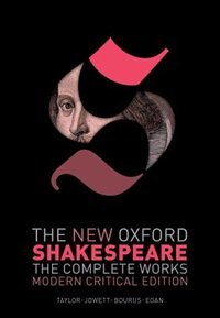 The New Oxford Shakespeare: Critical Reference Edition: The