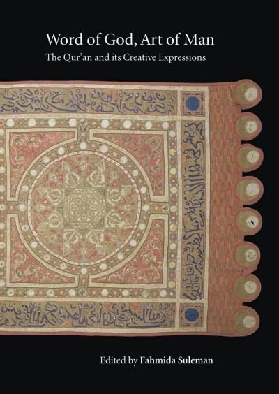 Couverture_Word of God, Art of Man: The Qur'an and its Creative Expressions