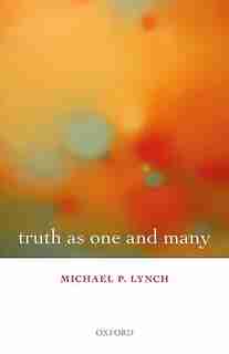 Truth As One And Many de Michael P. Lynch