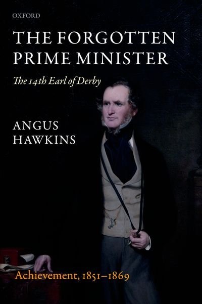 Front cover_The Forgotten Prime Minister: The 14th Earl of Derby