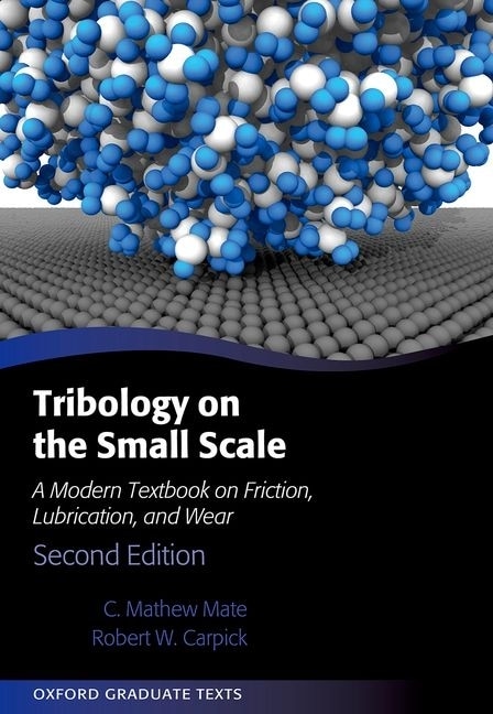 Tribology On The Small Scale: A Modern Textbook On Friction, Lubrication, And Wear