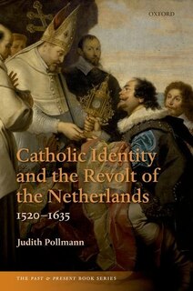 Couverture_Catholic Identity and the Revolt of the Netherlands, 1520-1635