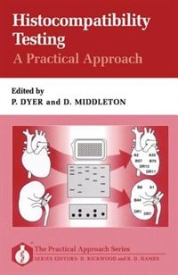 Histocompatibility Testing: A Practical Approach: A Practical Approach