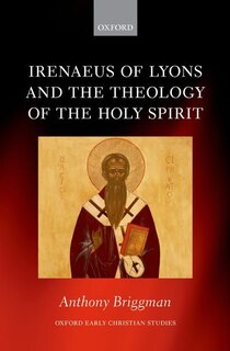 Front cover_Irenaeus of Lyons and the Theology of the Holy Spirit