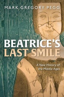 Beatrice's Last Smile: A History of the Medieval West, 200-1500