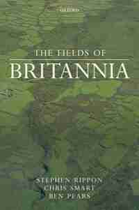 The Fields of Britannia: Continuity and Change in the Late Roman and Early Medieval Landscape de Stephen Rippon