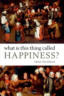 Front cover_What Is This Thing Called Happiness?