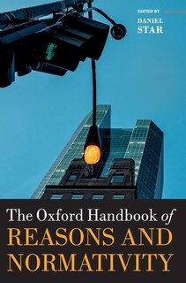 Front cover_The Oxford Handbook of Reasons and Normativity