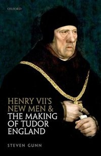 Front cover_Henry VII's New Men and the Making of Tudor England