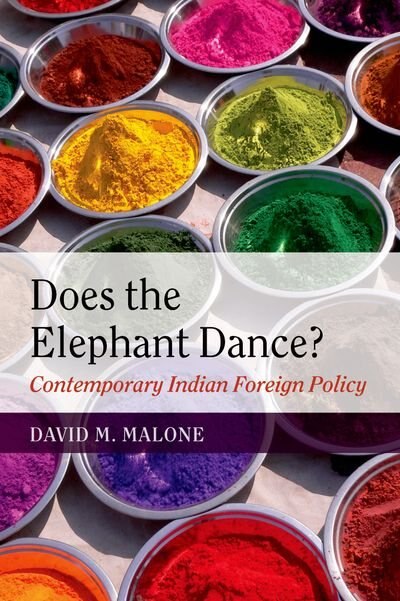 Does the Elephant Dance?: Contemporary Indian Foreign Policy