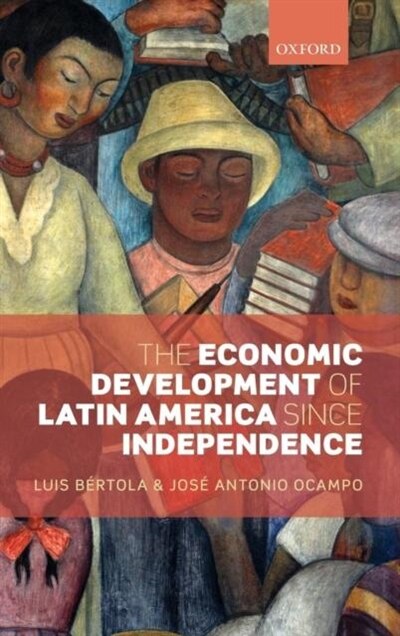 Front cover_The Economic Development of Latin America since Independence