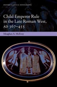 Couverture_Child Emperor Rule in the Late Roman West, AD 367- 455