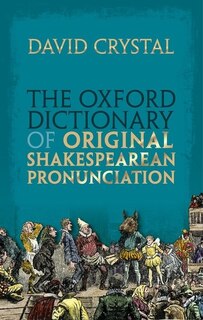 Front cover_The Oxford Dictionary of Original Shakespearean Pronunciation