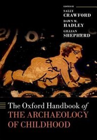 Front cover_The Oxford Handbook of the Archaeology of Childhood