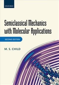 Front cover_Semiclassical Mechanics with Molecular Applications