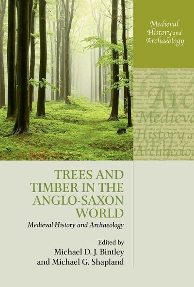 Front cover_Trees and Timber in the Anglo-Saxon World