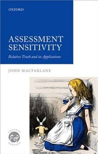 Assessment Sensitivity: Relative Truth and its Applications