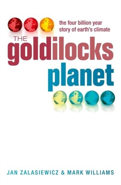 The Goldilocks Planet: The 4 billion year story of Earth's climate