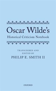 Couverture_Oscar Wilde's Historical Criticism Notebook