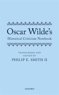 Couverture_Oscar Wilde's Historical Criticism Notebook