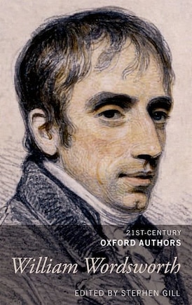 William Wordsworth: 21st-Century Oxford Authors