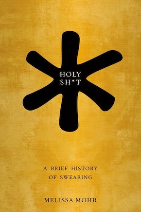 Holy Sh-t: A History of the English Language in Four Letters