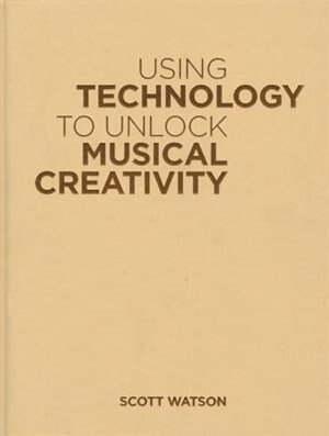 Couverture_Using Technology to Unlock Musical Creativity