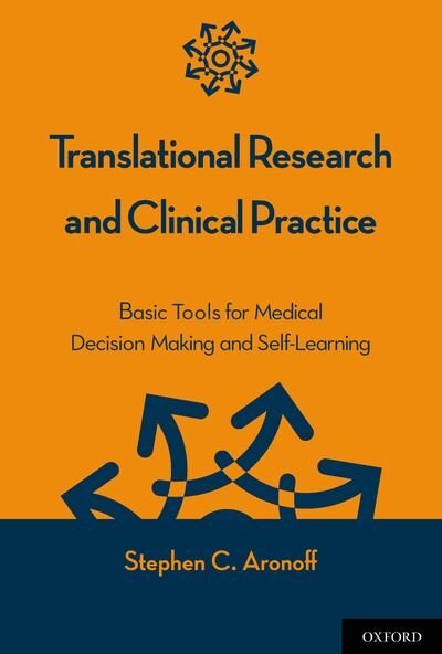 Translational Research and Clinical Practice: Basic Tools for Medical Decision Making and Self-Learning