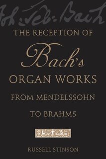 Couverture_The Reception of Bach's Organ Works from Mendelssohn to Brahms