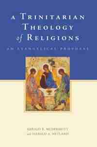 A Trinitarian Theology of Religions: An Evangelical Proposal by Gerald R. McDermott