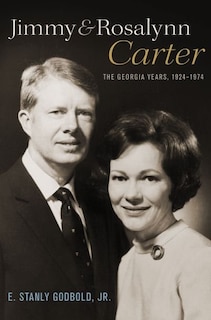 Jimmy and Rosalynn Carter: The Georgia Years, 1924-1974