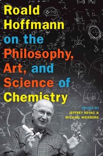 Front cover_Roald Hoffmann on the Philosophy, Art, and Science of Chemistry