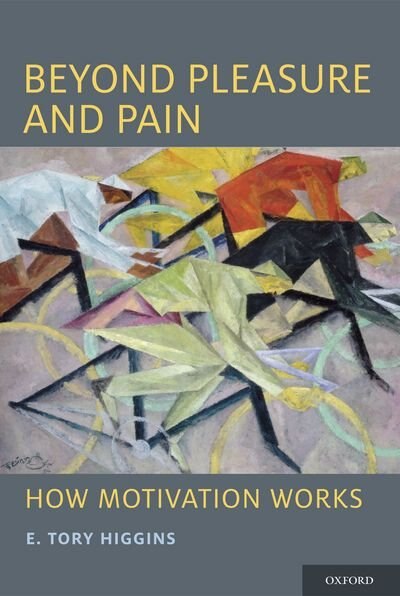 Beyond Pleasure and Pain: How Motivation Works