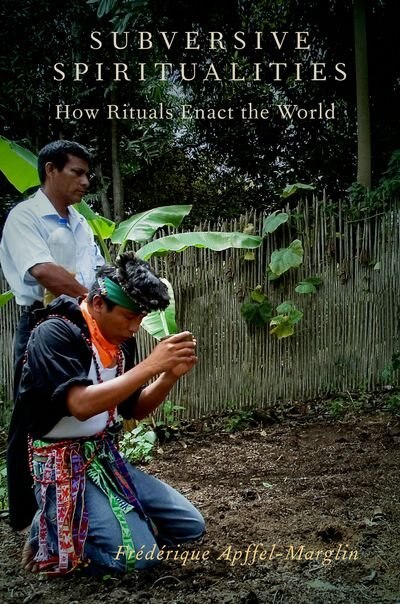 Subversive Spiritualities: How Rituals Enact the World