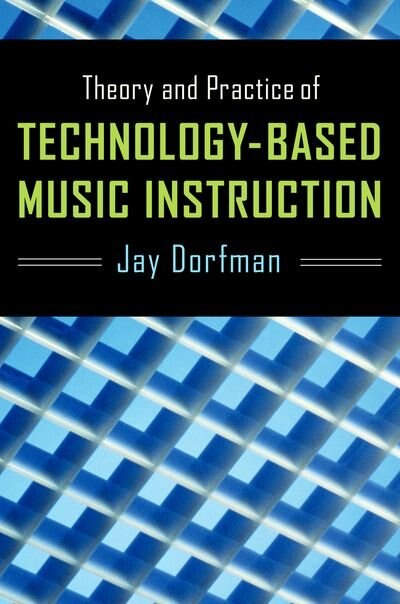 Front cover_Theory and Practice of Technology-Based Music Instruction