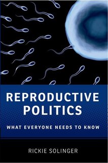 Front cover_Reproductive Politics: What Everyone Needs to Know