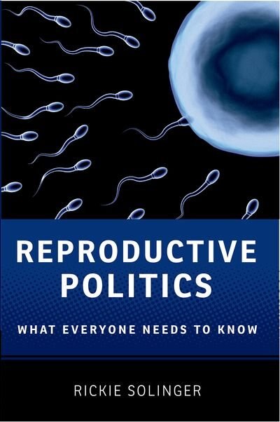 Front cover_Reproductive Politics: What Everyone Needs to Know
