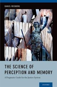 The Science of Perception and Memory: A Pragmatic Guide for the Justice System