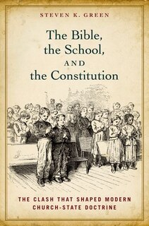 Couverture_The Bible, the School, and the Constitution